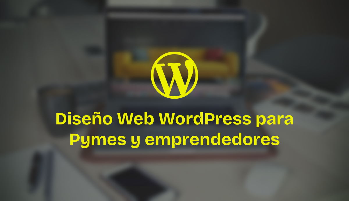 Diseño de páginas web WordPress para Pymes y Emprendedores